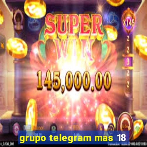 grupo telegram mas 18