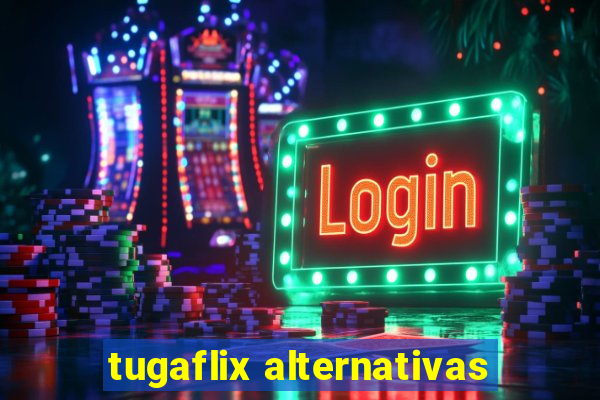 tugaflix alternativas