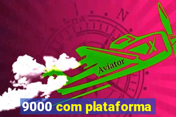 9000 com plataforma