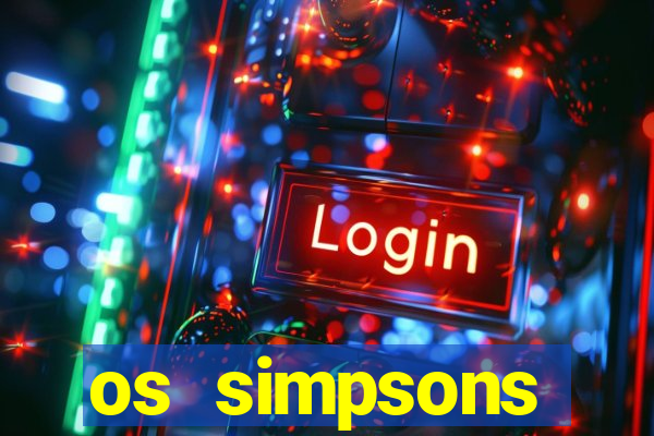 os simpsons assistir online dublado