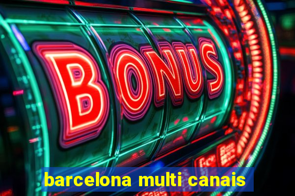 barcelona multi canais