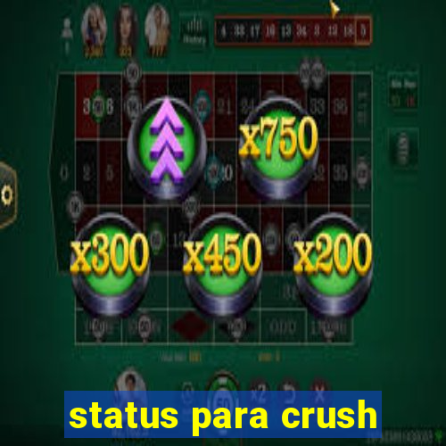 status para crush