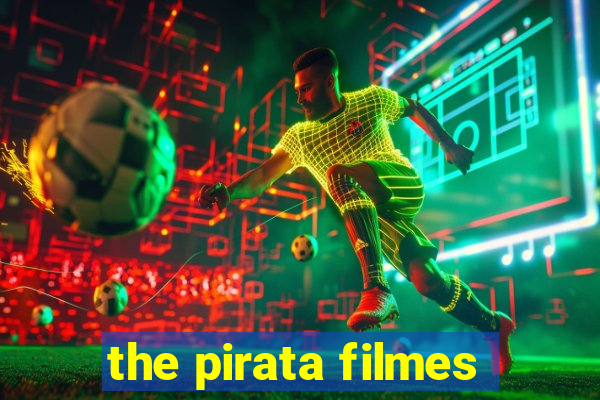 the pirata filmes