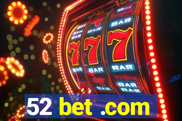 52 bet .com