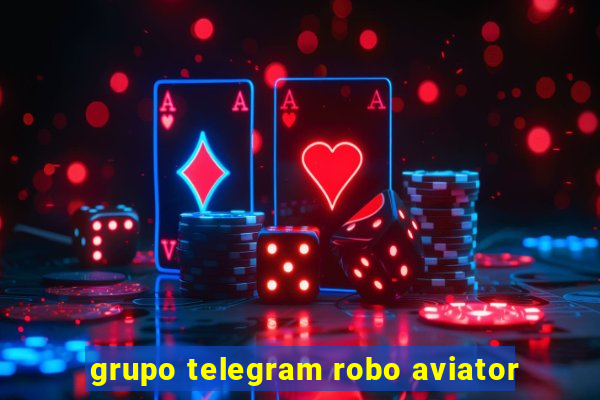 grupo telegram robo aviator