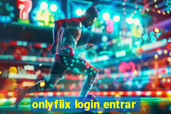 onlyflix login entrar