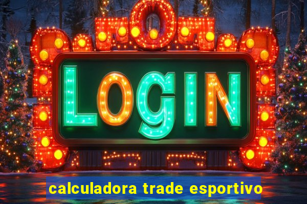 calculadora trade esportivo