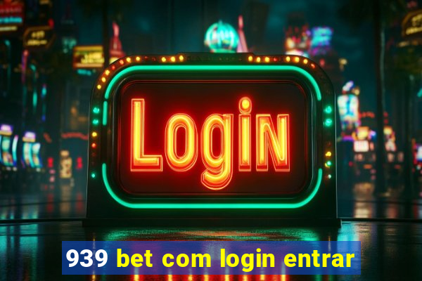 939 bet com login entrar