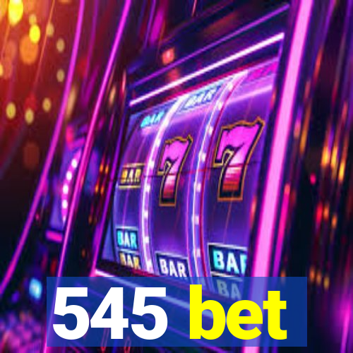 545 bet