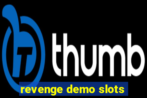 revenge demo slots