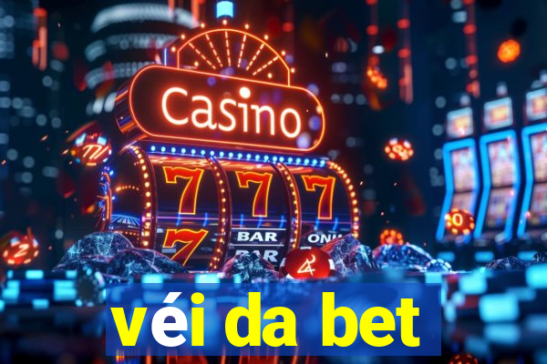 véi da bet