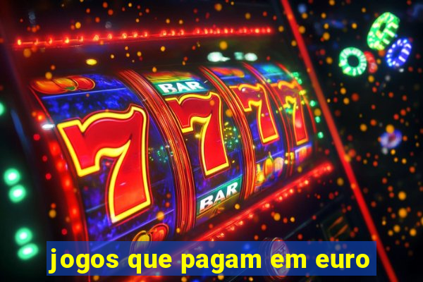 jogos que pagam em euro