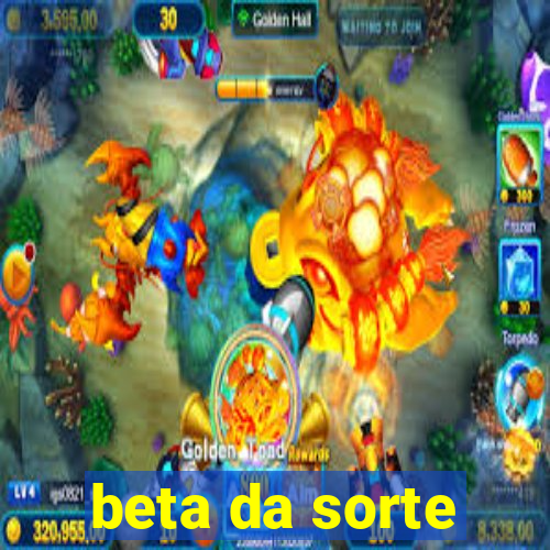 beta da sorte