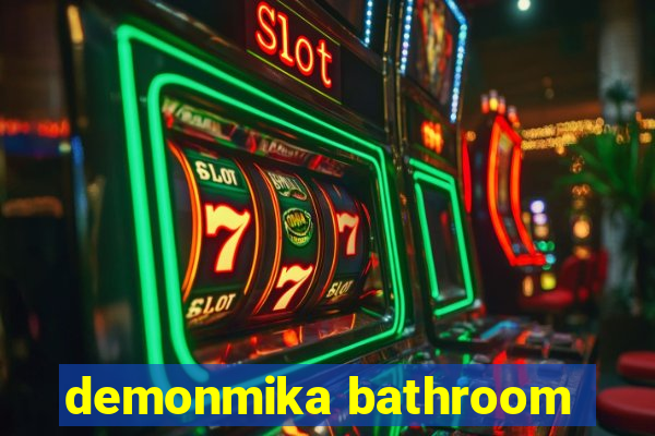 demonmika bathroom