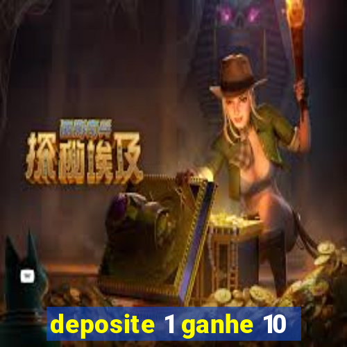 deposite 1 ganhe 10