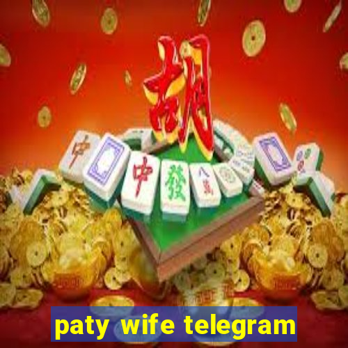 paty wife telegram