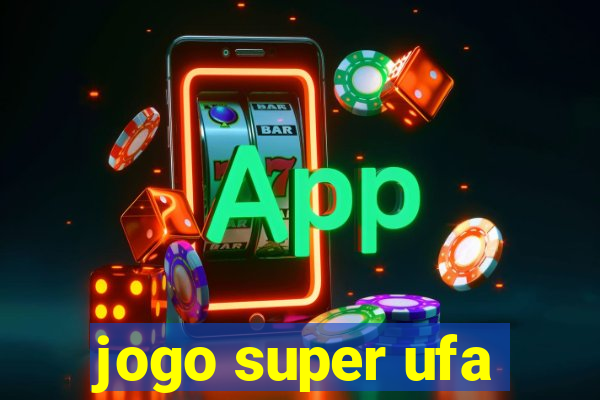 jogo super ufa