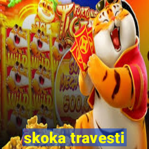 skoka travesti