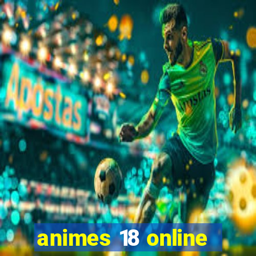 animes 18 online