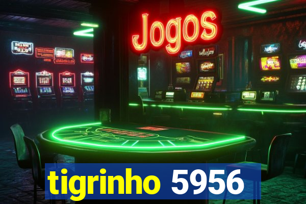 tigrinho 5956