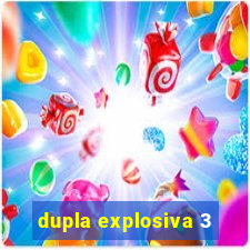 dupla explosiva 3