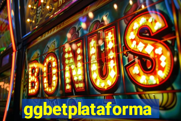 ggbetplataforma