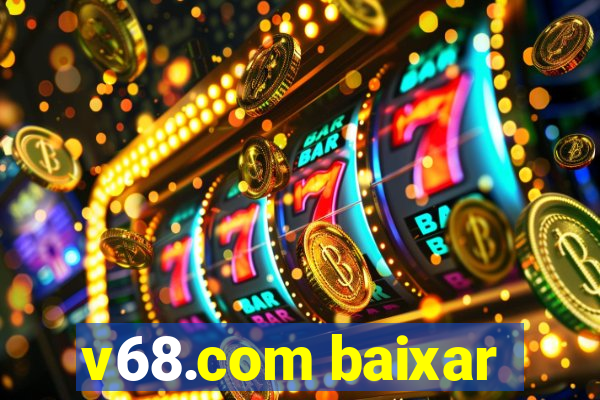 v68.com baixar