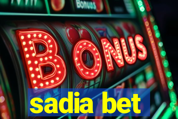 sadia bet