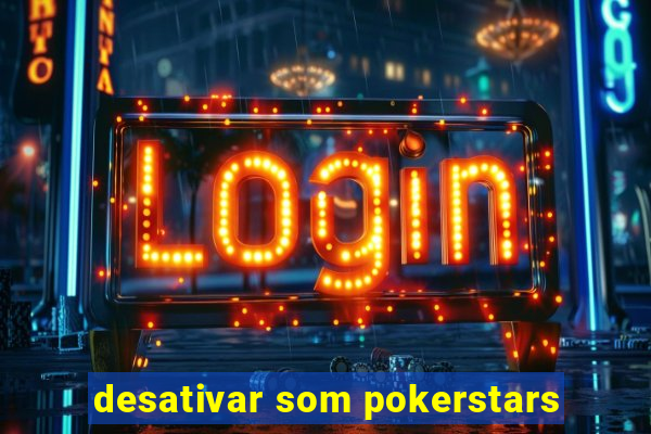 desativar som pokerstars