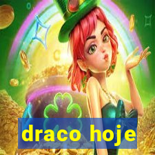 draco hoje