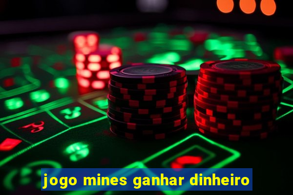 jogo mines ganhar dinheiro