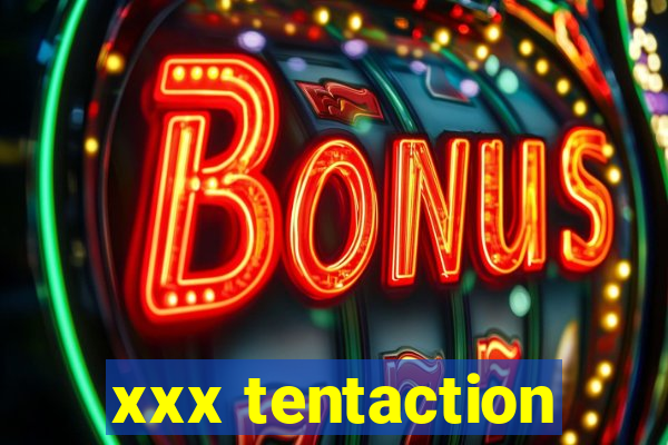 xxx tentaction