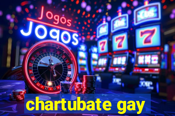 chartubate gay