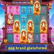 pop brasil plataforma