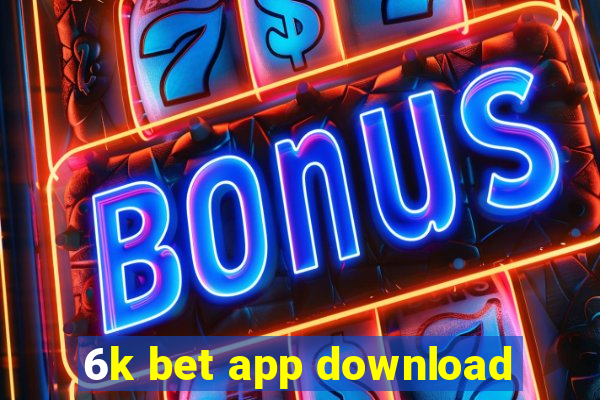 6k bet app download