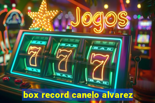 box record canelo alvarez