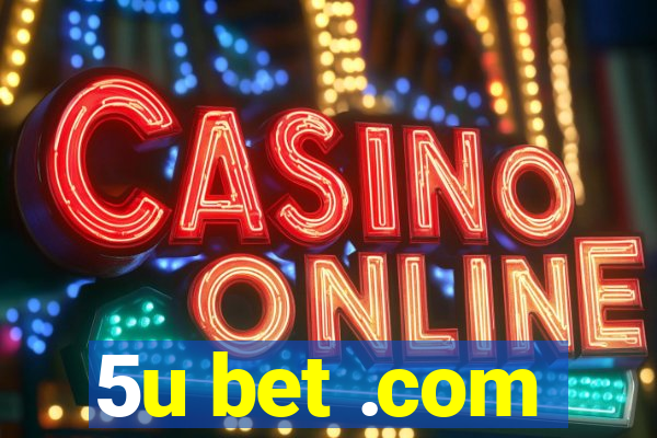 5u bet .com