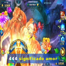 444 significado amor