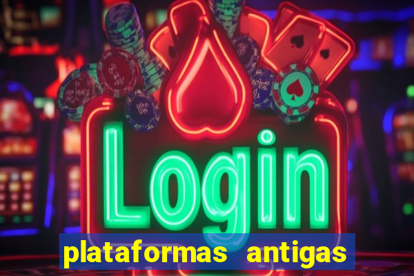 plataformas antigas de slots