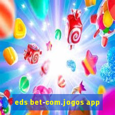 eds bet-com.jogos app