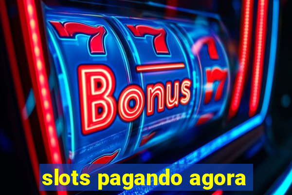 slots pagando agora