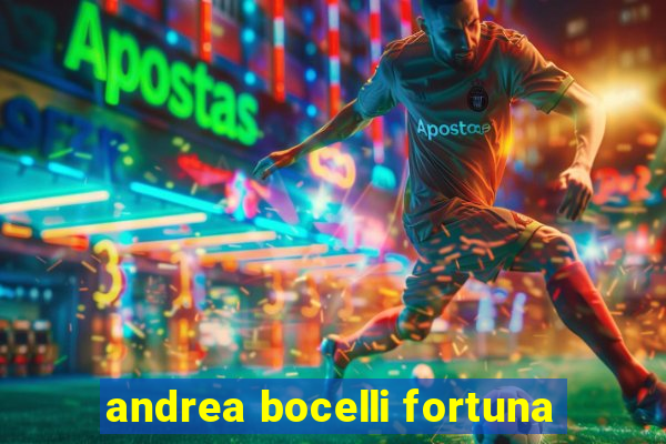 andrea bocelli fortuna