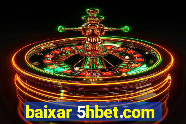 baixar 5hbet.com