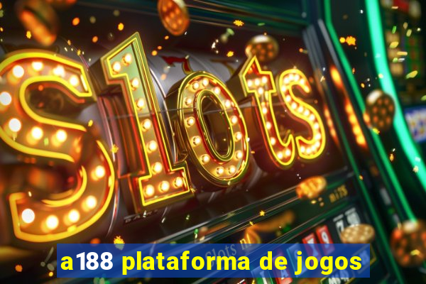 a188 plataforma de jogos