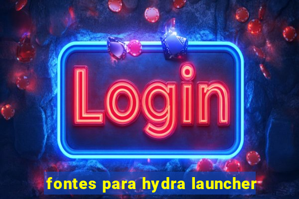 fontes para hydra launcher