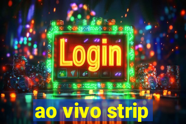 ao vivo strip