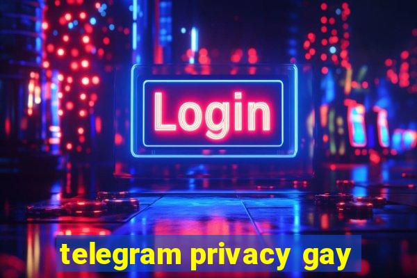 telegram privacy gay