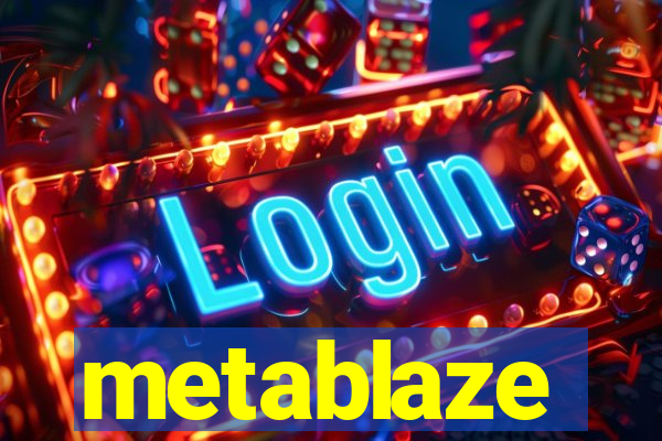 metablaze