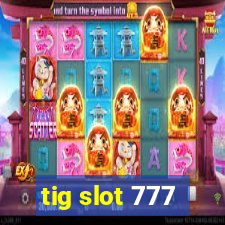 tig slot 777