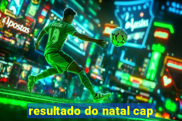 resultado do natal cap